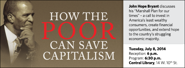 John Hope Bryant discusses his “Marshall Plan for our times” – a call to invest in America’s least wealthy consumers, create financial opportunities, and extend hope to the country’s struggling economic majority.