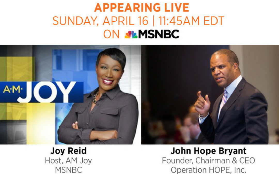 John Hope Bryant Appearing Live on MSNBC’s AM Joy this Sunday