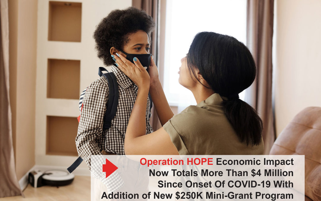 Operation HOPE Economic Impact Now Totals More Than $4 Million Since Onset Of COVID-19 With Addition Of New $250K Mini-Grant Program