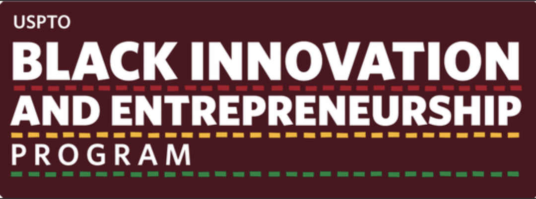 REGISTER TODAY: USPTO’s Black Innovation and Entrepreneurship Program